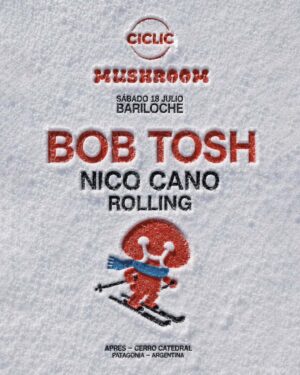 ⭐ BOB TOSH & MORE ARTISTS - by CICLIC & MUSHROOM, BARILOCHE 🇦🇷