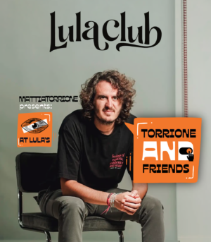 Torrione & Friends x Lula Club, Gran Vía Madrid 🇪🇦