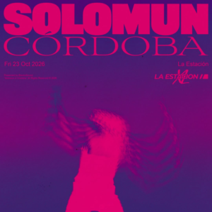 ⭐ SOLOMUN & MORE ARTISTS - by LA ESTACION, CORDOBA 🇦🇷