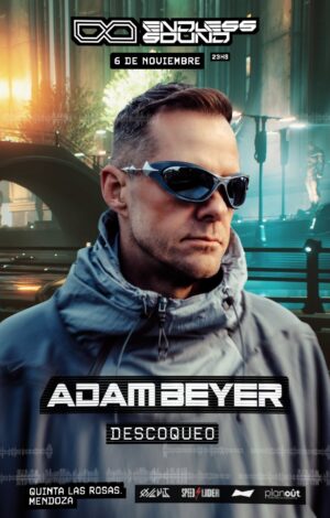 ⭐ Adam Beyer + Descoqueo x Endless Sound, Quinta Las Rosas Mendoza 🇦🇷
