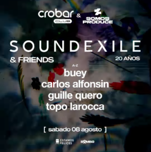 ⭐ SOUNDEXILE & MORE ARTISTS - by SOMOS PRODUCE, CROBAR CLUB 🇦🇷
